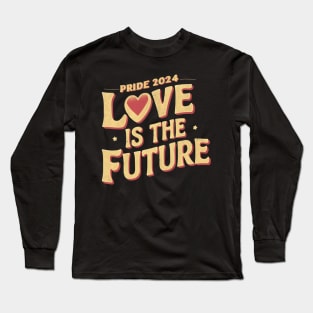 Gay Pride LGBT Love Is the Future Lesbian Trans Gift For LGBTQIA Rainbow Family Queer Intersex Asexual Long Sleeve T-Shirt